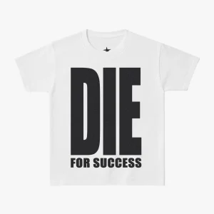 T-Shirt Die For Succes