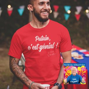 T-SHIRT HOMME PATRICK SEBASTIEN "PUTAIN C'EST GENIAL !"